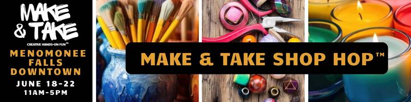 Make & Take Shop Hop (TM). Creative Hands-on Fun (TM). Guided hands on workshops and classes where you make your own products!